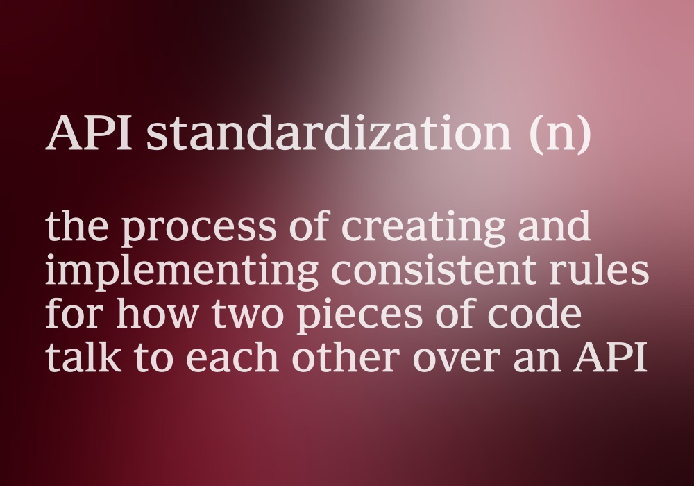 The definition of API standardization.