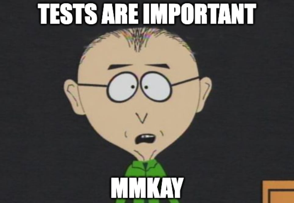 Mr Mackey from South Park with the caption Test are important Mmkay